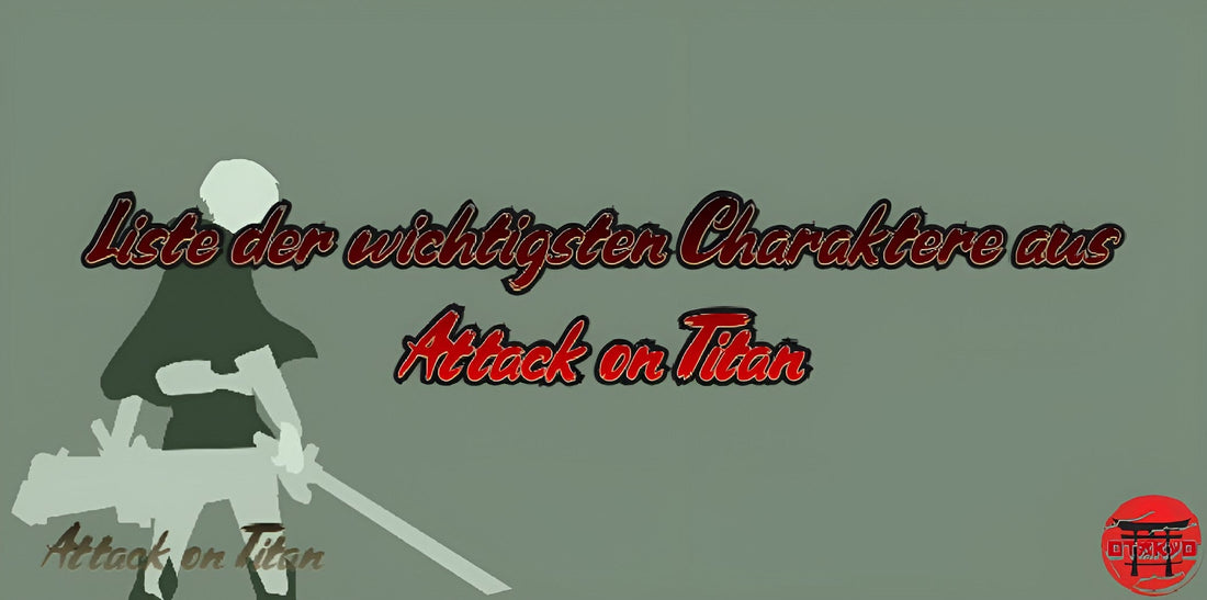 Liste der wichtigsten Charaktere aus Attack on Titan